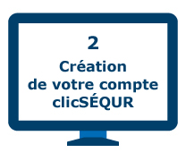 Création de votre compte clicSÉQUR.